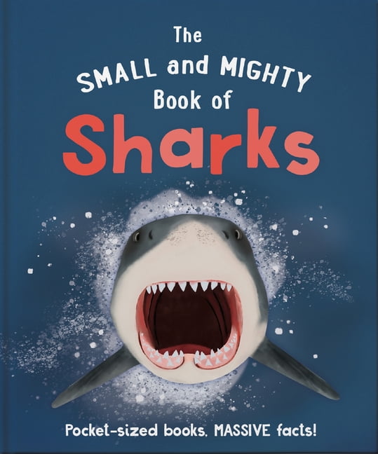 Small and Mighty The Small and Mighty Book of Sharks: Pocket-Sized Books, Massive Facts!, Book 8, (Hardcover)